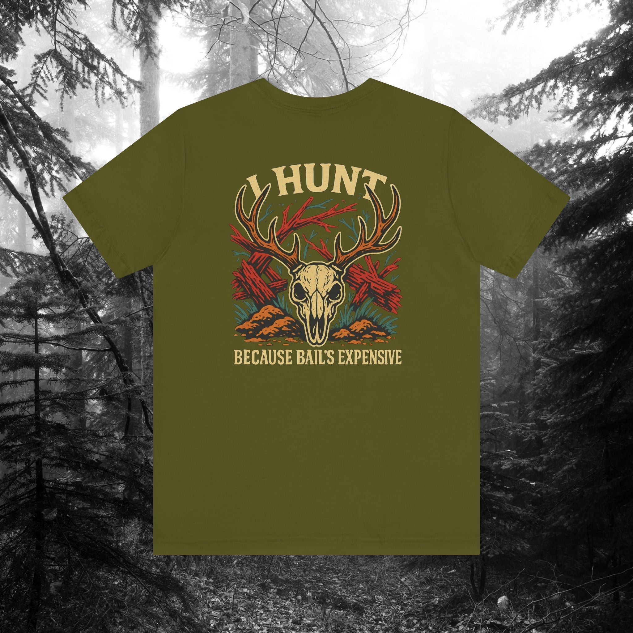 I Hunt Because Bail’s Expensive Tee – Iron Pines Original
