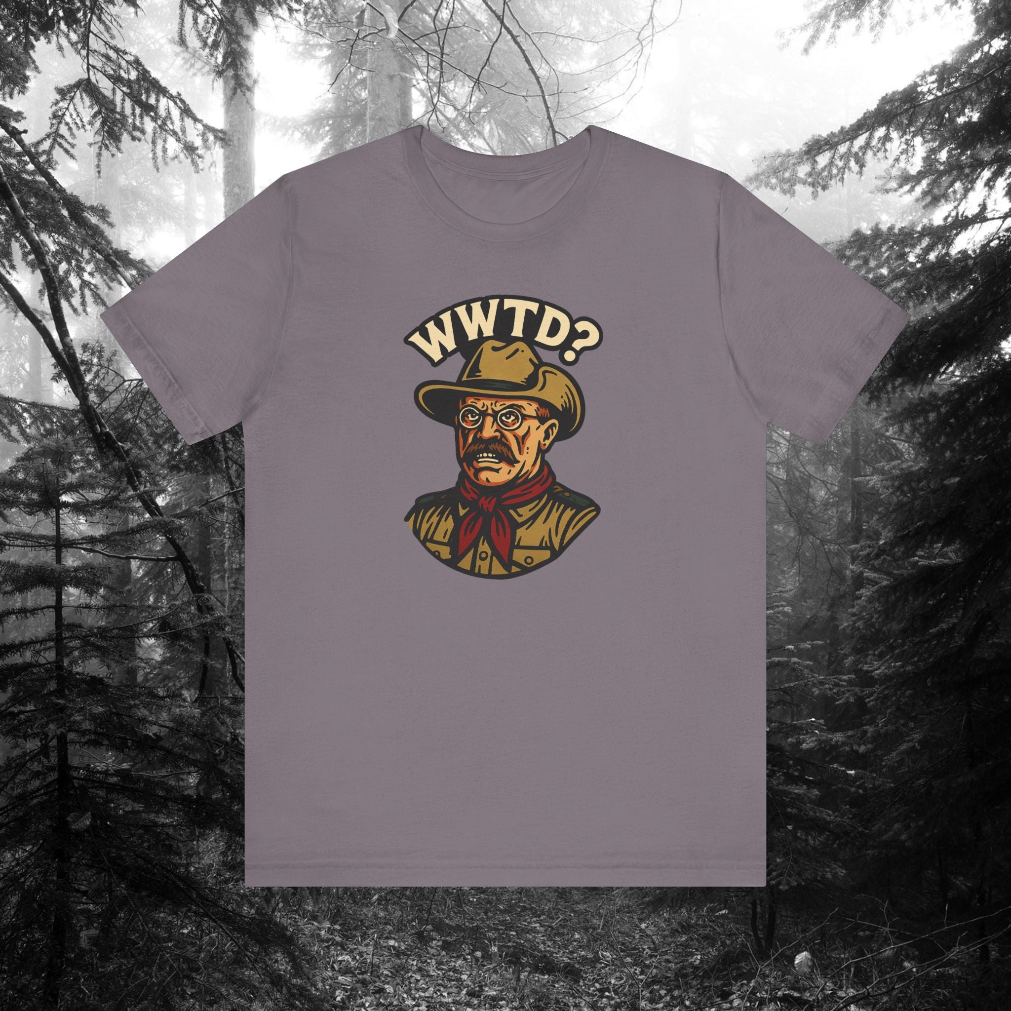 WWTD? – Teddy Roosevelt Tee